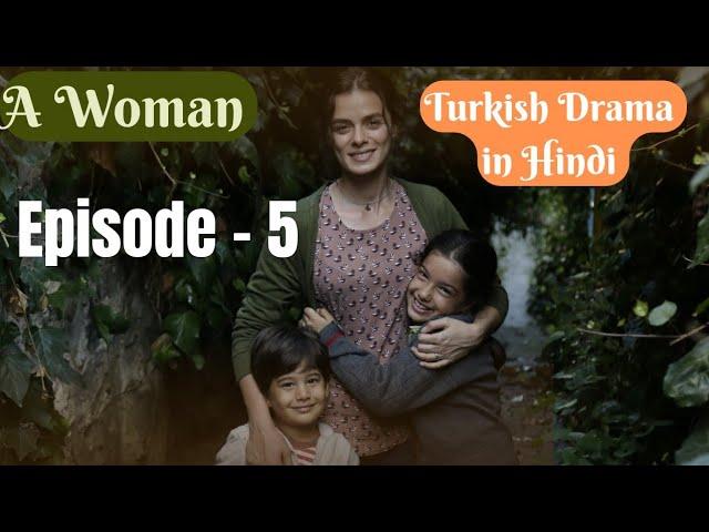 A Woman (Kadin) | Episode - 5 | Turkish Drama | Hindi Dubbed