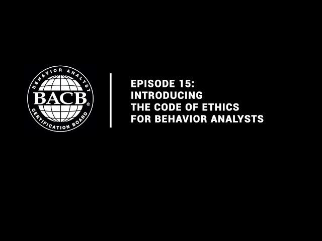 Episode 15: Introducing the Code of Ethics for Behavior Analysts