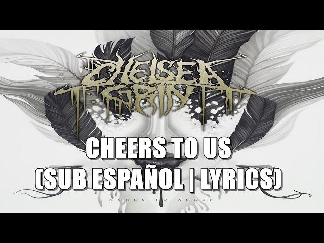 Chelsea Grin - Cheers to Us (Sub Español | Lyrics)