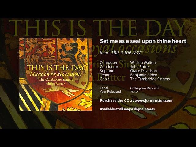 Set me as a seal upon thine heart - William Walton, John Rutter, The Cambridge Singers