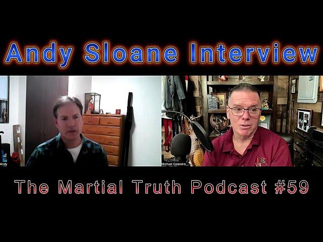 "Andy Sloane Interview" The Martial Truth Podcast #59 Michael Calandra