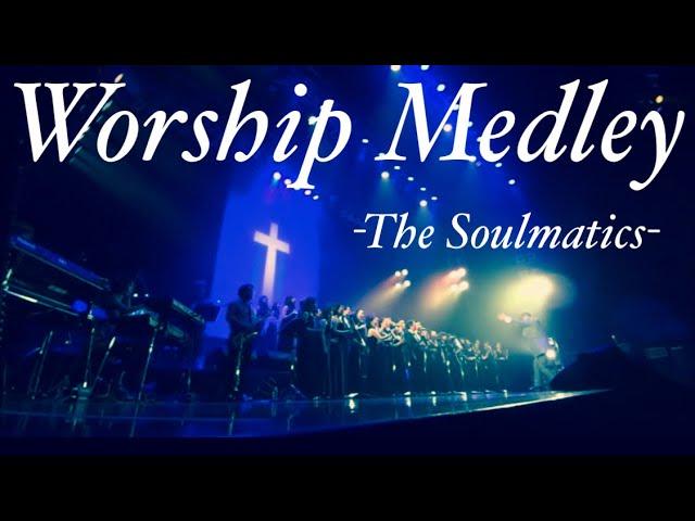 Worship Medley-THE SOULMATICS-