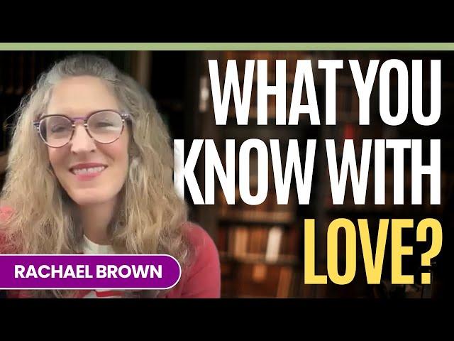 HAPPY* Weekends and Beyond--Sharing What You Know with Love with Rachael Brown