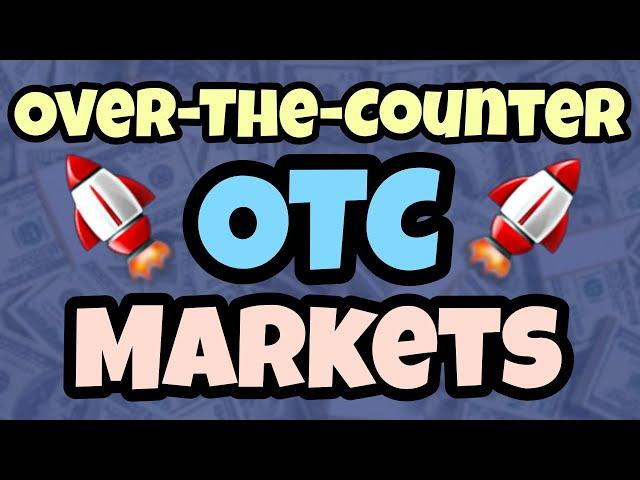 Over-the-Counter-Markets (OTC Markets): What They Are and How They Work.