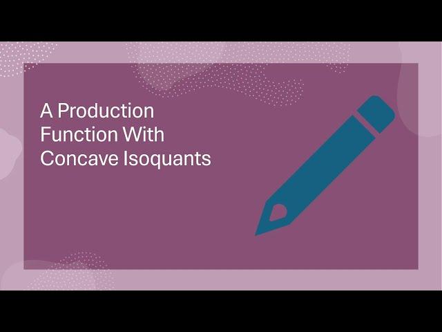 Production Function with Concave Isoquants