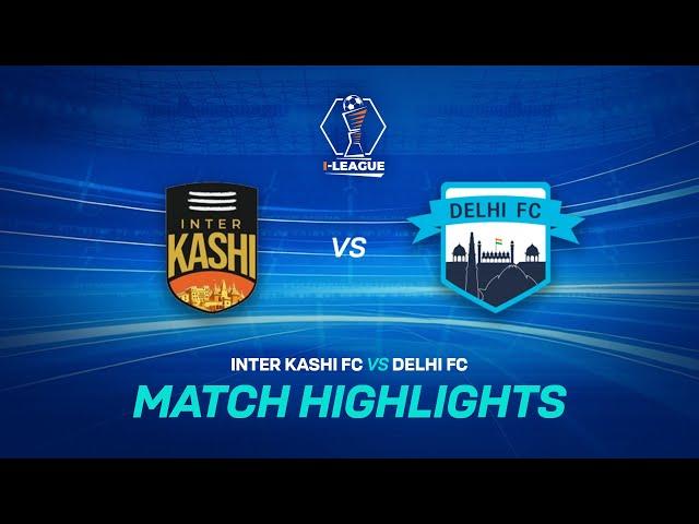 Inter Kashi 5-1 Delhi FC | I League Highlights | SSEN