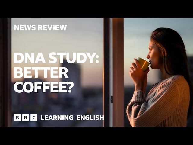 DNA Study: Better Coffee? BBC News Review