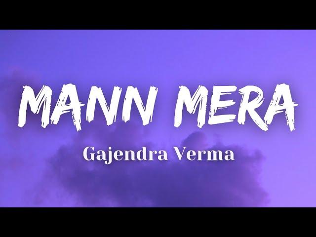 Mann Mera - Gajendra Verma (Lyrics) | BEST LYRICS HUB