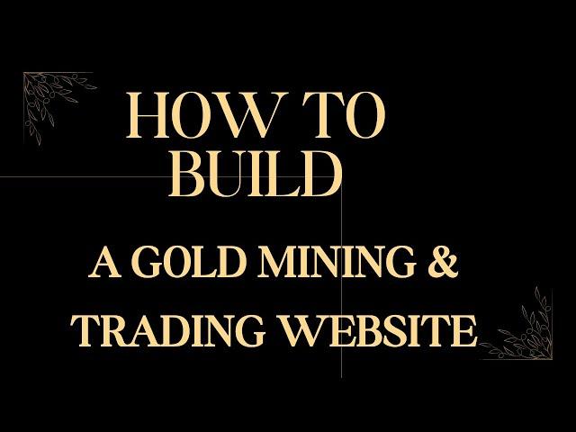  How to Build a Gold Mining & Trading Website – Buy, Sell & Trade Gold Online! 