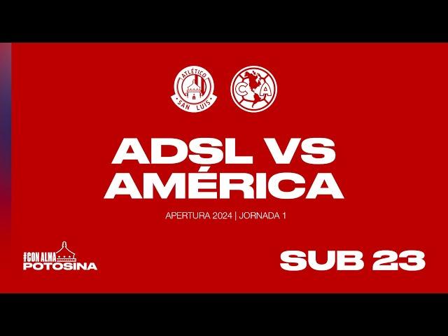 ATLÉTICO DE SAN LUIS VS AMÉRICA | SUB23 | AP24 | J1