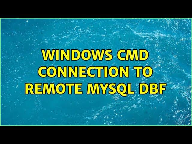 Windows cmd connection to remote mysql dbf (4 Solutions!!)