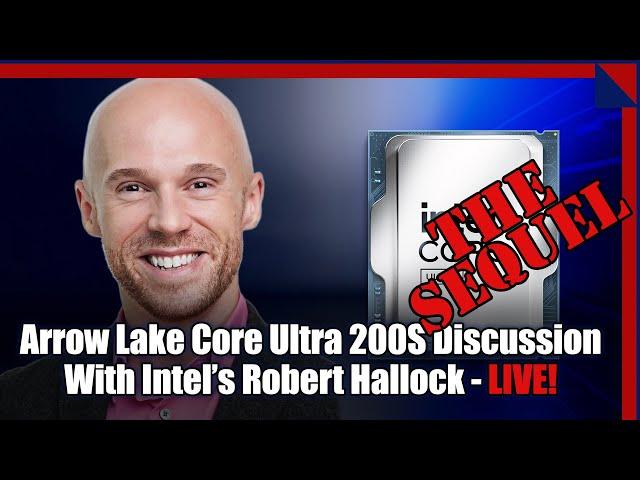 Intel's Hallock Returns For Arrow Lake Core Ultra 200 Performance Fix Update