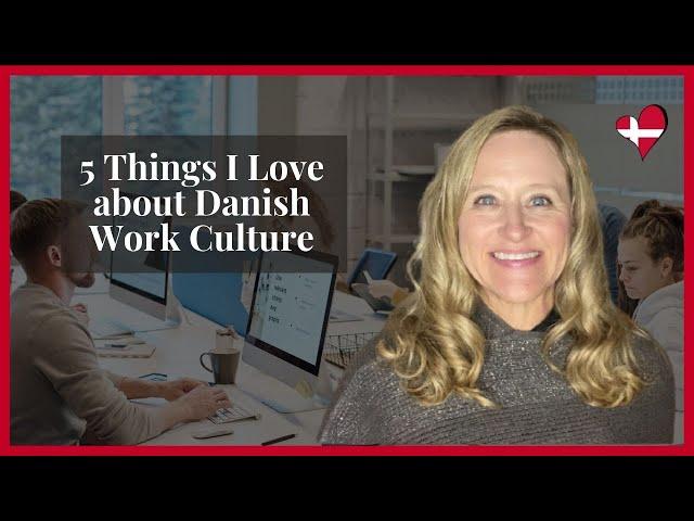 5 Things I Love about the Danish Work Culture / American in Denmark