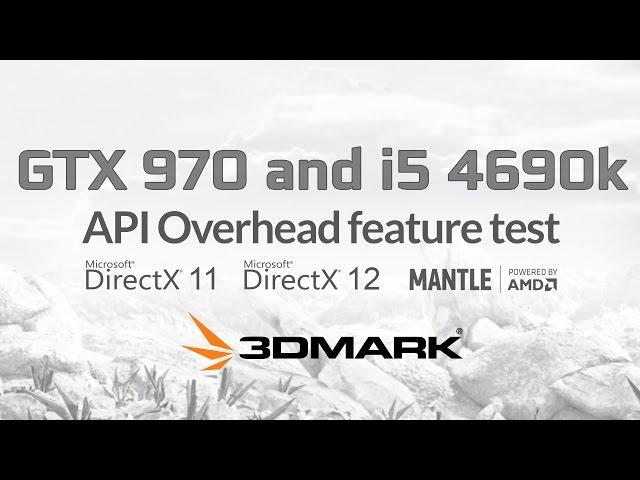 DirectX 11 vs DirectX 12 | 3DMark Api Overhead Test | GTX 970 & i5 4690k
