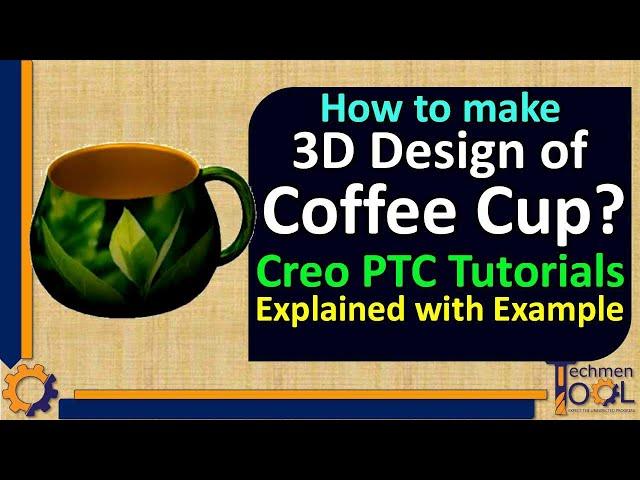 How to make 3D Design of Coffee Cup? | Creo PTC Tutorials | Photo print outer surface