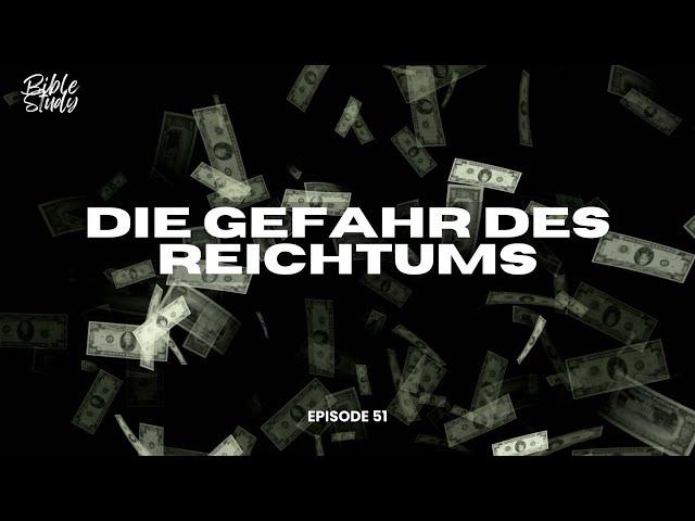 Die Gefahr des Reichtums // Bible Study zum Markusevangelium (51)