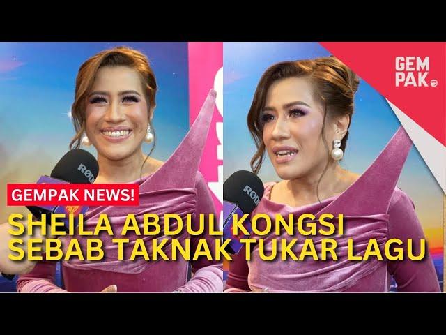 Sheila Abdul Kongsi Sebab Taknak Tukar Lagu | Gempak News