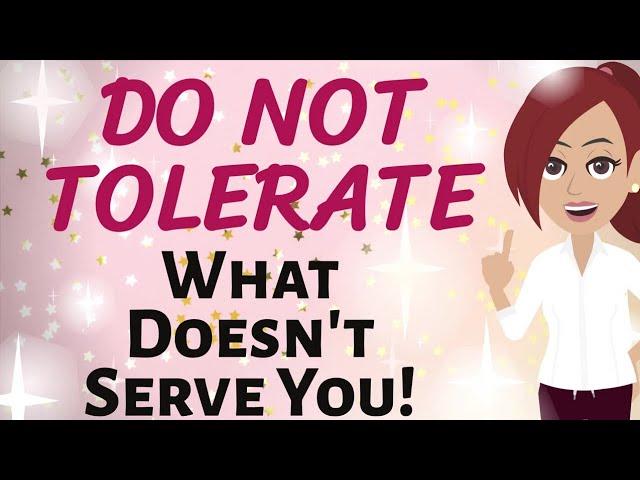 Abraham Hicks DO NOT TOLERATE WHAT DOESN'T SERVE YOU!   Law of Attraction