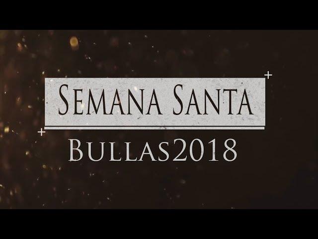 SEMANA SANTA BULLAS 2018 | DC Producciones