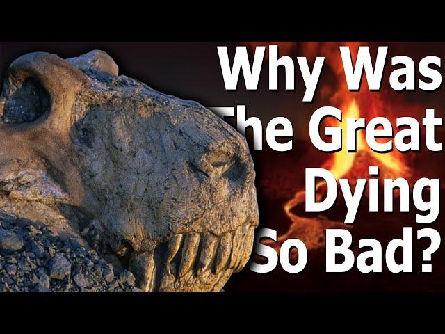 Why Was the Great Dying So Bad?