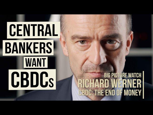 Central Banks Want CBDCs | Prof Richard Werner | BIG PICTURE