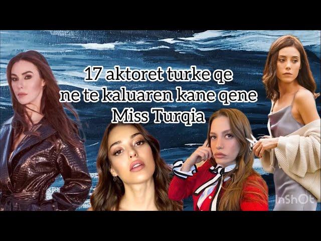 17 aktoret qe ne te kaluaren kane qene Miss Turqia |informacione video|