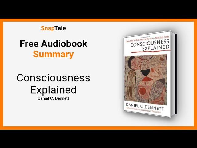 Consciousness Explained by Daniel C. Dennett: 14 Minute Summary