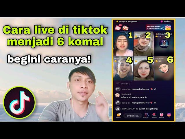 CARA LIVE DI TIKTOK MENJADI 6 KOMAL ATAU 6 ORANG