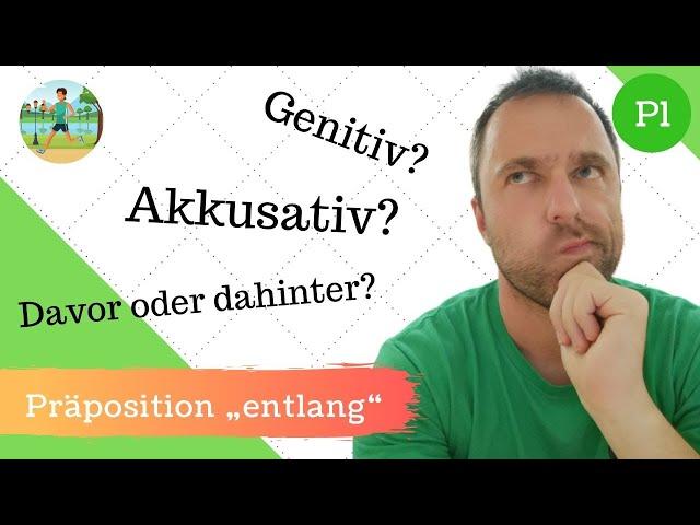 [P1] „Entlang“ - Mit Akkusativ, Dativ und Genitiv! Trotzdem keine Wechselpräposition!