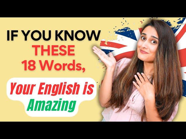 If you know THESE 18 WORDS, your English is AMAZING!