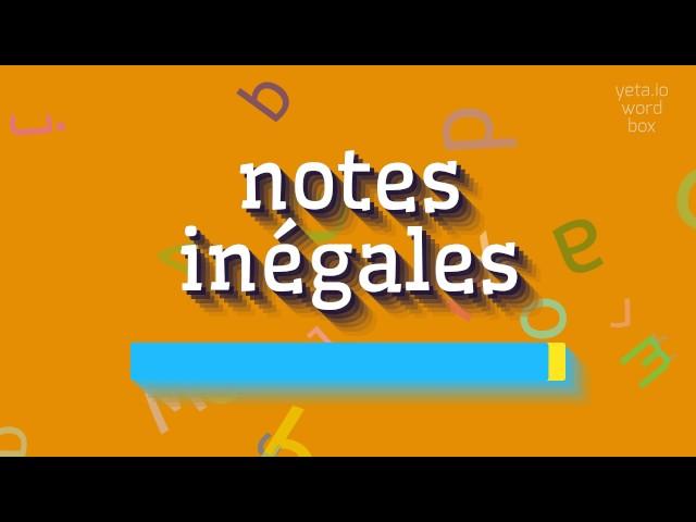 How to say "notes inégales"! (High Quality Voices)