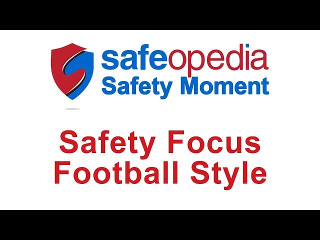 Safeopedia Safety Moment - Safety Focus Football Style
