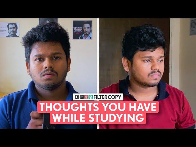 FilterCopy | Thoughts You Have While Studying | Ft. @SaurabhGhadgeVINES