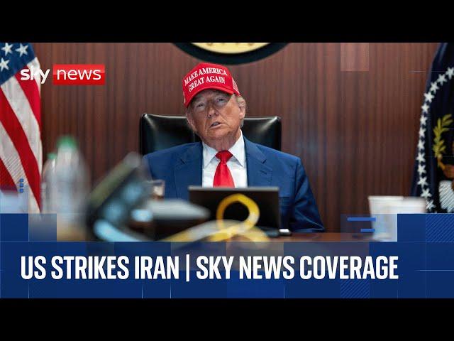 US warplanes strike three nuclear sites in Iran - Trump to address nation | Sky News coverage