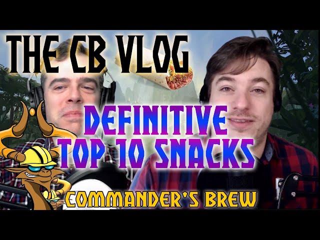 CB Vlog - Top 10 Snacks for Commander Night | Commander's Brew | Magic the Gathering