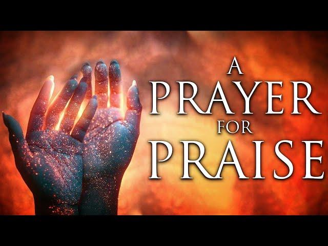 A Powerful Prayer To Praise God