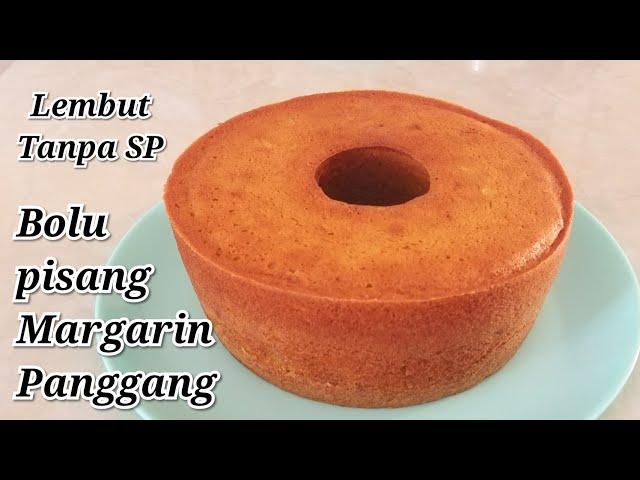 BOLU PISANG MARGARIN PANGGANG TANPA SP LEMBUT & MOIST HANYA 2 TELUR