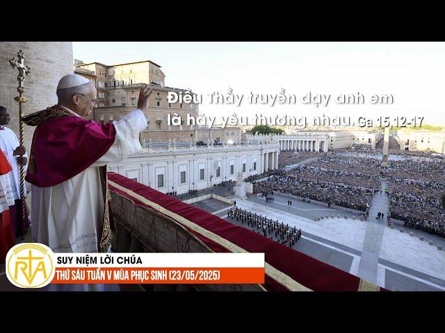 Suy Niệm Lời Chúa, Thứ Sáu Tuần V Mùa Phục Sinh (23/05/2025)