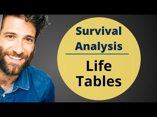 Life Tables - [Survival Analysis 3/8]