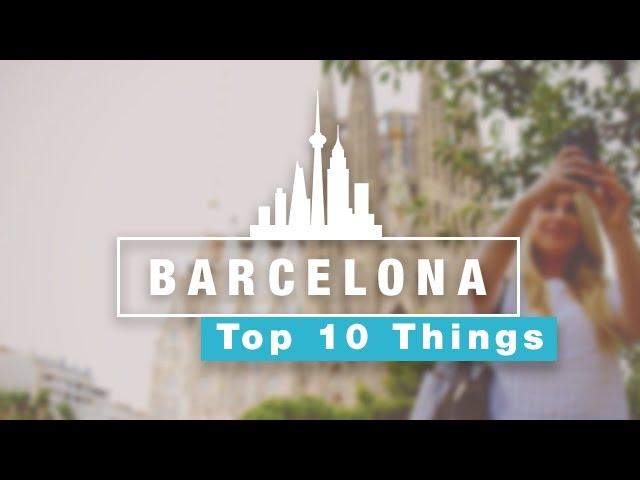 Top 10 Things To Do in BARCELONA