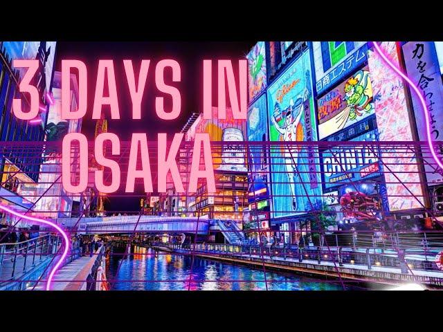 How To Spend 3 Days In Osaka