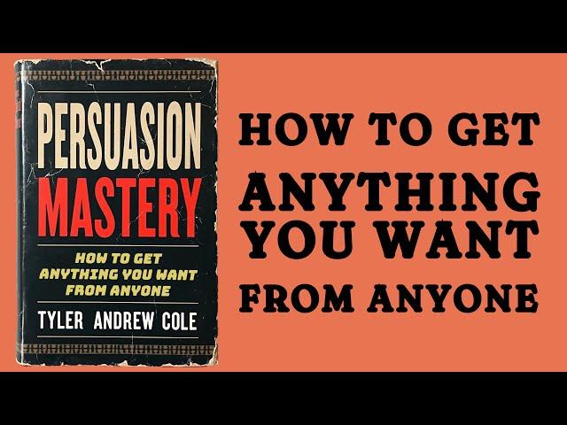 Persuasion Mastery: How To Get Anything You Want From Anyone (Audiobook)