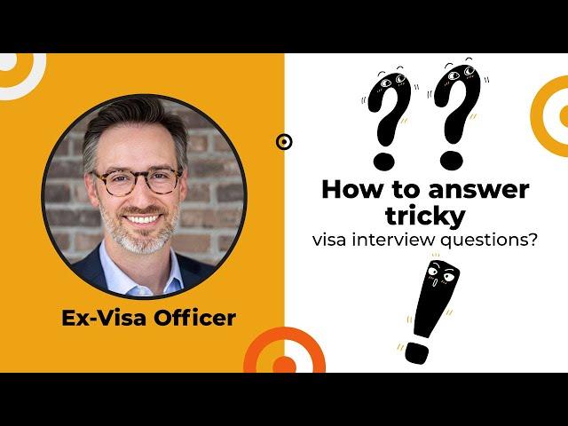 How to answer visa interview questions? | Visa Interview best practices from an Ex-Visa Officer