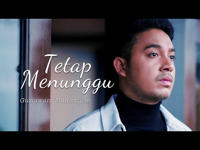 Tetap Menunggu - Gunawan Muharjan | Official Music Video