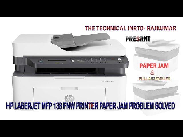 HP LASERJET MFP 138FNW PAPERJAM PROBLEM SOLVED || HP LJ MFP 138 FNW ASSEMBLED ||PAPER JAM ISSUE