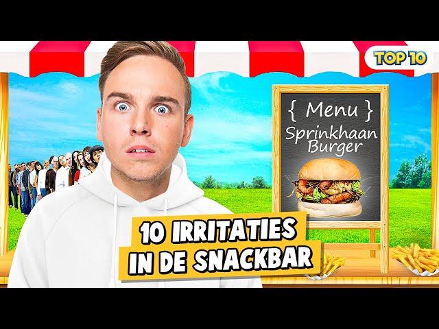 10 IRRITATIES IN DE SNACKBAR!