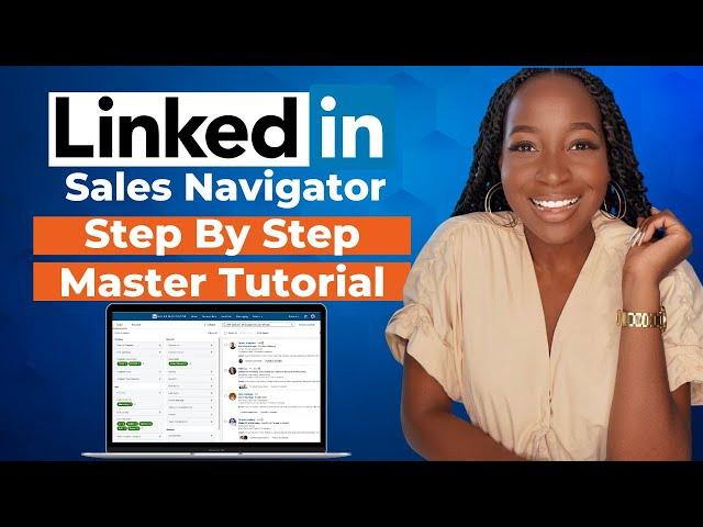 How to Use LinkedIn Sales Navigator to Generate Leads - Step by Step Tutorial (Masterclass)