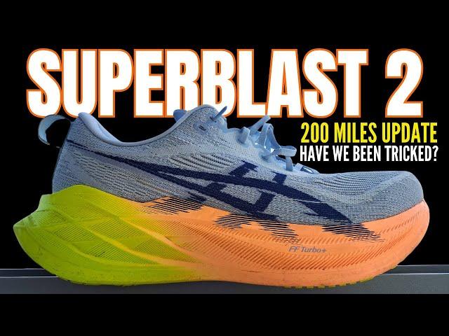 ASICS SUPERBLAST 2 | 200 miles UPDATE | Have We Been Tricked?