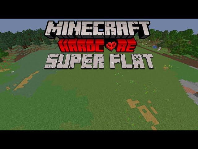 MINECRAFT HARDCORE SUPER FLAT IN MY HARDCORE WORLD