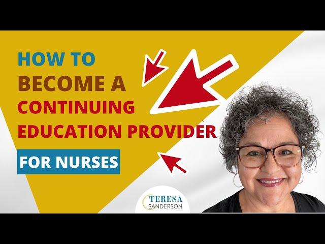 HOW TO BECOME A CONTINUING EDUCATION PROVIDER FOR NURSES -